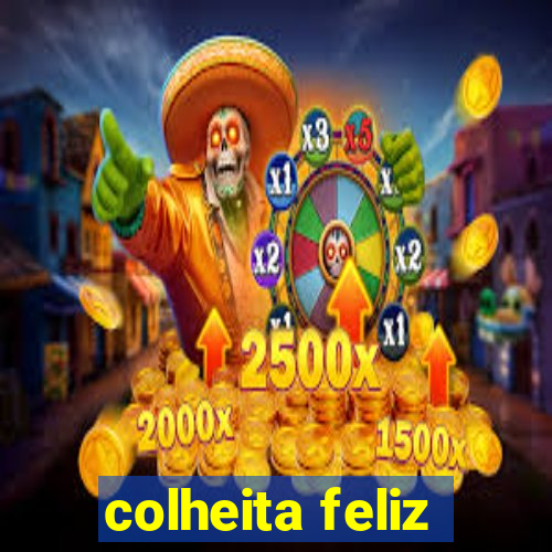 colheita feliz